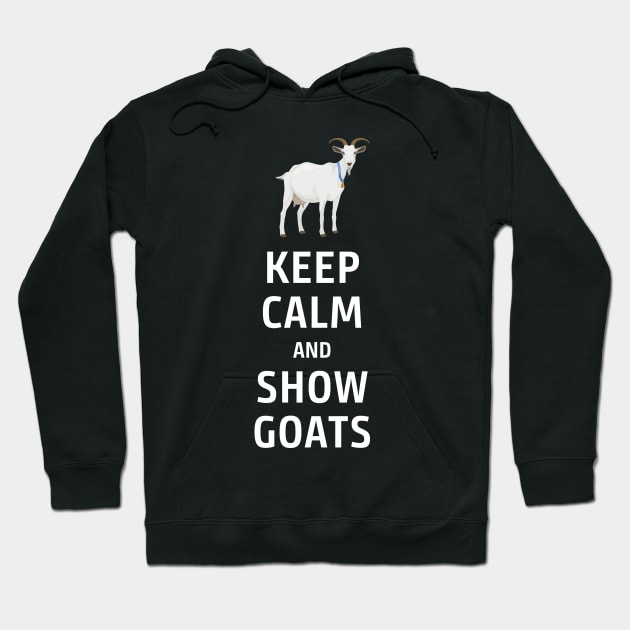 Keep Calm and Show Goats Hoodie by bbreidenbach